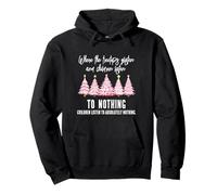 Where Treetops Glisten Children Listen to Nothing Funny Xmas Pullover Hoodie