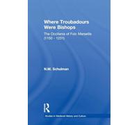 Where Troubadours were Bishops: The Occitania of Folc of Marseille (1150-1231) (Studies in Medieval History and Culture)