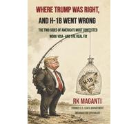 WHERE TRUMP WAS RIGHT, AND H-1B WENT WRONG: THE TWO SIDES OF AMERICA'S MOST CONTESTED WORK VISA-AND THE REAL FIX