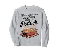 Where Two or More Are Gathered There’s a Potluck Christian Sweatshirt