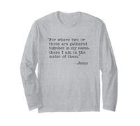 Where Two Or Three Gather Bible Verse Jesus Quote Long Sleeve T-Shirt