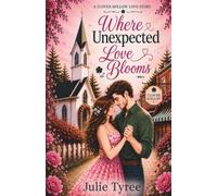 Where Unexpected Love Blooms: A Clover Hollow Love Story