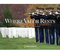 Where Valor Rests: Arlington National Cemetery