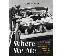 Where We Ate: A Field Guide to Canada's Restaurants, Past and Present