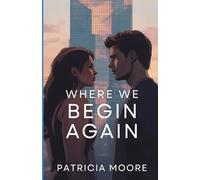 Where We Begin Again (The Justice Harris Series)