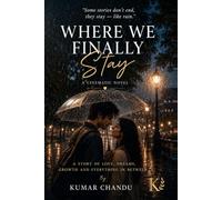 Where We Finally Stay: A Cinematic Novel