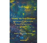 Where We Find Ourselves : Poems and short stories from UK based writers of the global majority