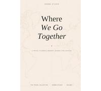 Where We Go Together: A Travel Planner & Memory Journal for Couples