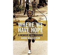 Where We Have Hope: A Memoir of Zimbabwe