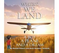 Where We Land: A Boy, A Plane, and a Dream