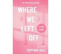 Where We Left Off (Phoenix Falls Series)