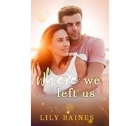Where We Left Us: Step-siblings, forbidden love, small town romance (Coral Bay)
