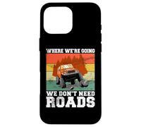 Where We’re Going We Don’t Need Roads Offroad Case for iPhone 16 Pro Max