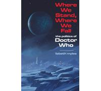 Where We Stand, Where We Fall : The politics of Doctor Who