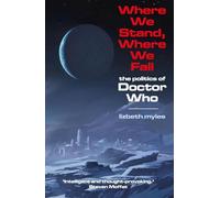 Where We Stand, Where We Fall: The politics of Doctor Who