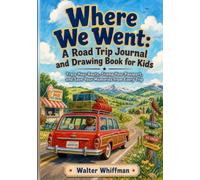 Where We Went: A Road Trip Journal and Drawing Book for Kids: Trace Your Route, Stamp Your Passport, and Save Your Memories from Every Trip