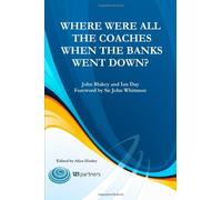 Where Were All The Coaches When The Banks Went Down? : Advanced Skills for High Performance Coaching