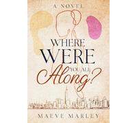 Where Were You All Along?: A Novel