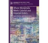 Where Westphalia Meets Colonial and Imperial Orders: Space, Function, and Compensation (Rethinking Peace and Conflict Studies)