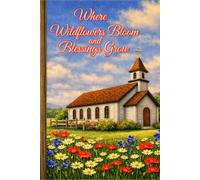 Where Wildflowers Bloom and Blessings Grow