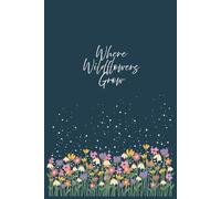 Where Wildflowers Grow, Writing Journal, 200 Ruled pages,