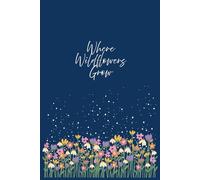 Where wildflowers grow, Writing Journal, 200 Ruled Pages, Matte cover