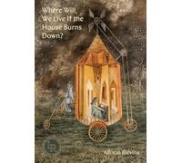 Where Will We Live If the House Burns Down?: Poems