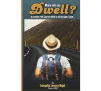 Where Will You Dwell: A question from God the Father to His New Age church
