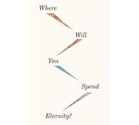 Where Will You Spend Eternity? (25-Pack)