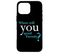 Where Will You Spend Eternity? Christian & Pastor Evangelism Case for iPhone 16 Pro Max