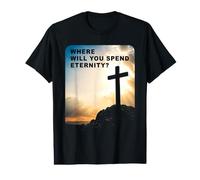 Where Will You Spend Eternity? Christian & Pastor Evangelism Value Graphic T-Shirt