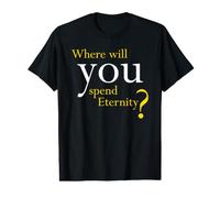 Where Will You Spend Eternity? Christian & Pastor Evangelism Value Graphic T-Shirt
