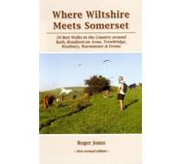 Where Wiltshire Meets Somerset: 20 Best Walks in the Country Around Bath, Bradford on Avon, Westbury, Warminster and Frome (6th Revised edition)