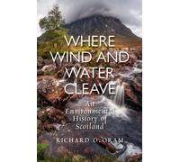Where Wind and Water Cleave : An Environmental History of Scotland