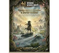 WHERE WINDS MEET : PREMIUM MASTER’S COMPANION & STRATEGY HANDBOOK: Elite Combat Arts, Tactical Exploration Maps, Wuxia Martial Techniques, Boss Frameworks & Complete Player Optimization