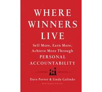 Where Winners Live: Sell More, Earn More, Achieve More Through Personal Accountability