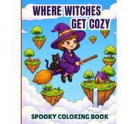 Where Witches Get Cozy: 50 Bold & Easy Cute Witch Coloring Pages for Adults, Teens & Beginners with Cozy Autumn, Pumpkins, Cats, Tea Time & Magical Cottages (WHERE MAGIC LIVES)