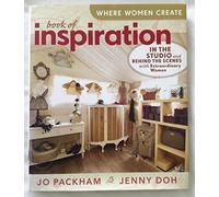 Where Women Create: Book of Inspiration: In the Studio and Behind the Scenes with Extraordinary Women