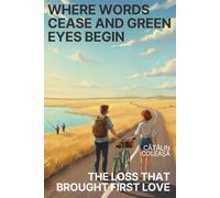 Where words cease and green eyes begin: The Loss That Brought First Love