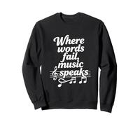 Where Words Fail Music Speaks Music Lover Quote Art Sweatshirt