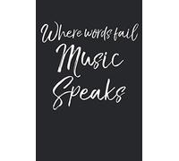 Where Words Fail Music Speaks: Musical Theatre Journal with Blank Pages to Write in - Theater Notebook for Dramatic Acting Notes: Broadway Gift Idea