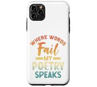 Where Words Fail My Poetry Speaks Writer Quote Case for iPhone 11 Pro Max