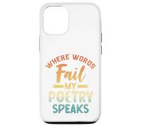Where Words Fail My Poetry Speaks Writer Quote Case for iPhone 12/12 Pro
