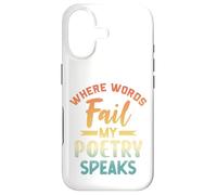 Where Words Fail My Poetry Speaks Writer Quote Case for iPhone 17