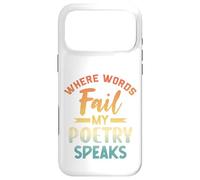 Where Words Fail My Poetry Speaks Writer Quote Case for iPhone 17 Pro Max