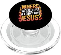 Where Would I Be If I Didn't Have Jesus? PopSockets PopGrip for MagSafe