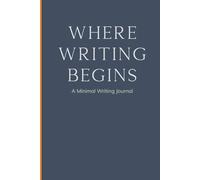 Where Writing Begins: A Minimal Writing Journal
