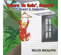 Where Ya Goin', Rowan?: A Passport to Imagination