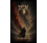 Where You And I Once Were (A Poetic Confession)