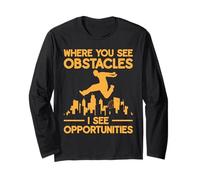 Where You See Obstacles Opportunities Parkour Motivation Long Sleeve T-Shirt